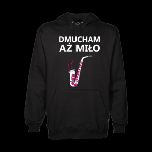 Bluza z kapturem "Dmucham aż miło"