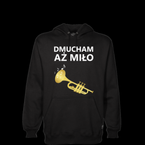 Bluza z kapturem "Dmucham aż miło" - trąbka