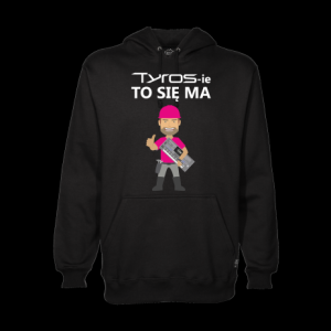 Bluza z kapturem „TYROSie to się ma”