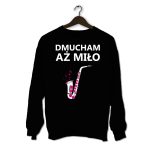 Bluza "Dmucham aż miło"