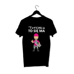 Koszulka czarna "TYROSie to się ma"